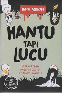 Image of Hantu Tapi Lucu : kisah-kisah menggelitik ketemu hantu