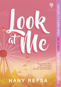 Image of Look At Me : bagaimana bila satu-satunya kebahagianku adalah memilikimu?