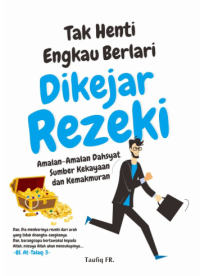 Image of Tak henti engkau berlari dikejar rezeki : amalan-amalan dahsyat sumber kekayaan dan kemakmuran