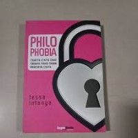 Image of PHILOPHOBIA : cerita cinta dari orang yang tidak percaya cinta