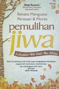 Image of Rahasia Menguasai Perasaan Dan Pikiran: Pemulihan Jiwa