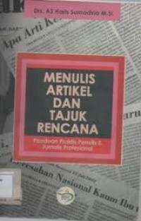 Image of Menulis artikel dan tajuk rencana : panduan praktis penulis dan jurnalis profesional