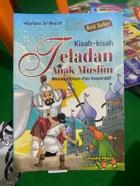 Image of Kisah-Kisah Teladan Anak Muslim Menakjubkan dan inspiratif
